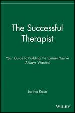 The Successful Therapist – Your Guide to Building the Career You′ve Always Wanted