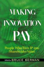 Making Innovation Pay – People who Turn IP Into Shareholder Value