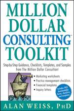 Million Dollar Consulting Toolkit – Step–by–Step Guidance, Checklists, Templates and Samples from the Million Dollar Consultant + URL