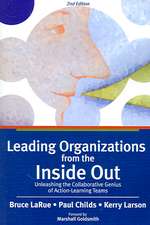 Leading Organizations from the Inside Out: Unleashing the Collaborative Genius of Action-Learning Teams