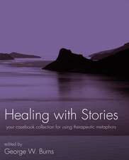 Healing with Stories – Your Casebook Collection For Using Therapeutic Metaphors