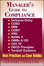 Manager′s Guide to Compliance – Sarbanes–Oxley, COSO, ERM, COBIT, IFRS, BASEL II, OMB A–123, A$X 10, OECD Principles, Turnbull Guidance, Best