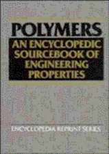 Polymers – An Encyclopedic Sourcebook of Engineering Properties