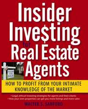 Insider Investing for Real Estate Agents: How to Profit From Your Intimate Knowledge of the Market