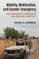 Mobility, Mobilization, and Counter/Insurgency: The Routes of Terror in an African Context