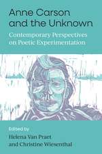 Anne Carson and the Unknown: Contemporary Perspectives on Poetic Experimentation