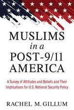 Muslims in a Post-9/11 America: A Survey of Attitudes and Beliefs and Their Implications for U.S. National Security Policy