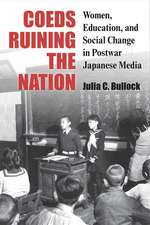 Coeds Ruining the Nation: Women, Education, and Social Change in Postwar Japanese Media