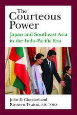 The Courteous Power: Japan and Southeast Asia in the Indo-Pacific Era