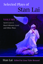 Selected Plays of Stan Lai: Volume 1: Secret Love in Peach Blossom Land and Other Plays