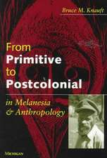 From Primitive to Postcolonial in Melanesia and Anthropology