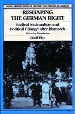 Reshaping the German Right: Radical Nationalism and Political Change after Bismarck