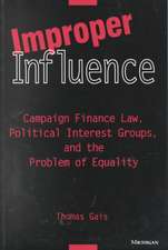 Improper Influence: Campaign Finance Law, Political Interest Groups, and the Problem of Equality