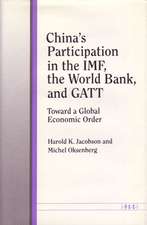 China's Participation in the IMF, the World Bank, and GATT: Toward a Global Economic Order