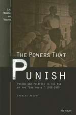 The Powers that Punish: Prison and Politics in the Era of the 