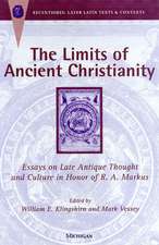 The Limits of Ancient Christianity: Essays on Late Antique Thought and Culture in Honor of R. A. Markus