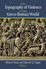 The Topography of Violence in the Greco-Roman World