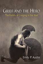 Grief and the Hero: The Futility of Longing in the Iliad