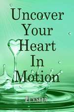 Uncover Your Heart in Motion