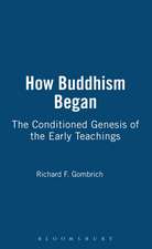 How Buddhism Began: The Conditioned Genesis of the Early Teachings