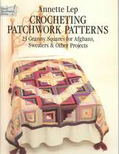 Crocheting Patchwork Patterns: 23 Granny Squares for Afghans, Sweaters and Other Projects