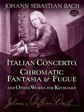 Italian Concerto, Chromatic Fantasia & Fugue and Other Works for Keyboard