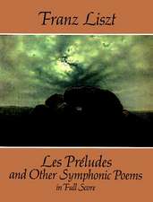 Les Preludes and Other Symphonic Poems in Full Score