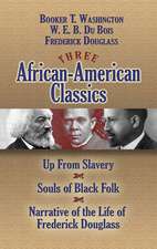 Three African-American Classics: Up from Slavery/The Souls of Black Folk/Narrative of the Life of Frederick Douglass