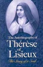 The Autobiography of Therese of Lisieux: The Story of a Soul