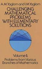 Challenging Mathematical Problems with Elementary Solutions, Vol. II