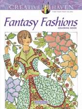 Creative Haven Fantasy Fashions Coloring Book