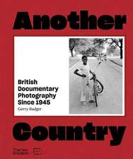 Another Country: British Documentary Photography Since 1945