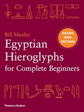 Manley, B: Egyptian Hieroglyphs for Complete Beginners