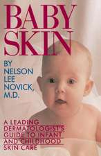 Baby Skin: A Leading Dermatologist's Guide to Infant and Childhood Skin Care