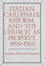 Italian Cardinals, Reform, and the Church as Property, 1492–1563