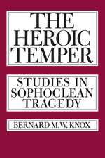 The Heroic Temper – Studies in Sophoclean Tragedy