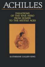 King: Achilles: Paradigms Of The War Hero From Homer To The Middle Ages (paper)