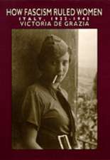 How Fascism Ruled Women – Italy 1922–1945 (Paper) (Paper)