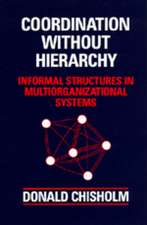 Coordination Without Hierarchy – Informal Structures in Multiorganizational Systemsr