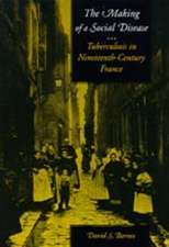 The Making of a Social Disease – Tuberculosis in Nineteenth–Century France