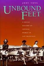 Unbound Feet – A Social History of Chinese Women in San Francisco