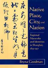 Native Place, City & Nation – Regional Networks & Identities in Shangai, 1853–1937