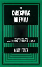 The Caregiving Dilemma – Work in an American Nursing Home (Paper)