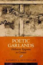 Poetic Garlands – Hellenistic Epigrams in Context