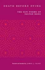 Death Before Dying – The Sufi Poems of Sultan Bahu (Paper)