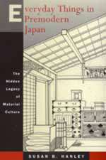 Everday Things in Premodern Japan – The Hidden Legacy of Material Culture