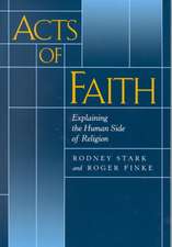 Acts of Faith – Explaining the Human Side of Religion