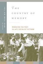 The Country of Memory – Remaking the Past in Late Socialist Vietnam