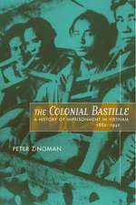 The Colonial Bastille – A History of Imprisonment in Vietnam, 1862–1940