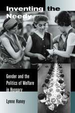 Inventing the Needy – Gender & the Politics of Welfare in Hungary